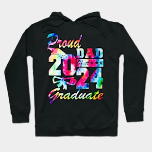 Tie Dye Proud Dad of a 2024 Graduate Class of 2024 Senior Hoodie